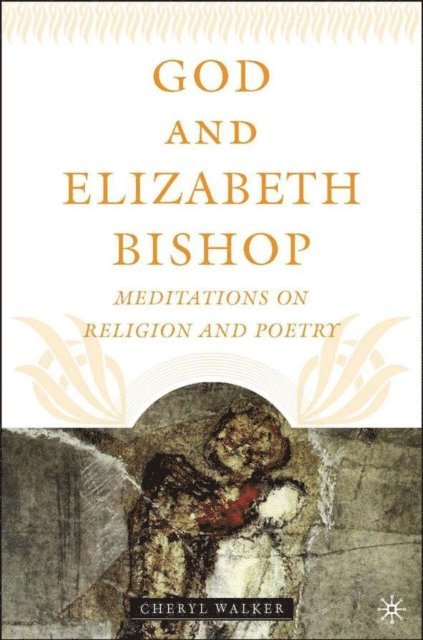 C. Walker - God and Elizabeth Bishop, E-bok