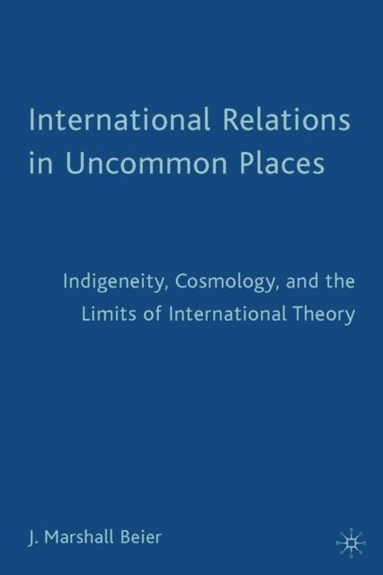 J. Beier - International Relations in Uncommon Places, E-bok