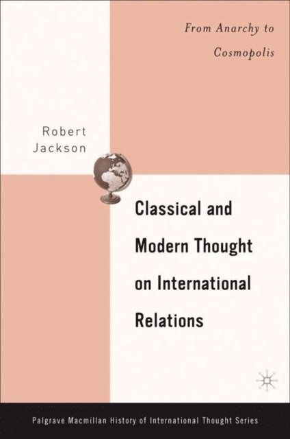 R. Jackson - Classical and Modern Thought on International Relations, E-bok