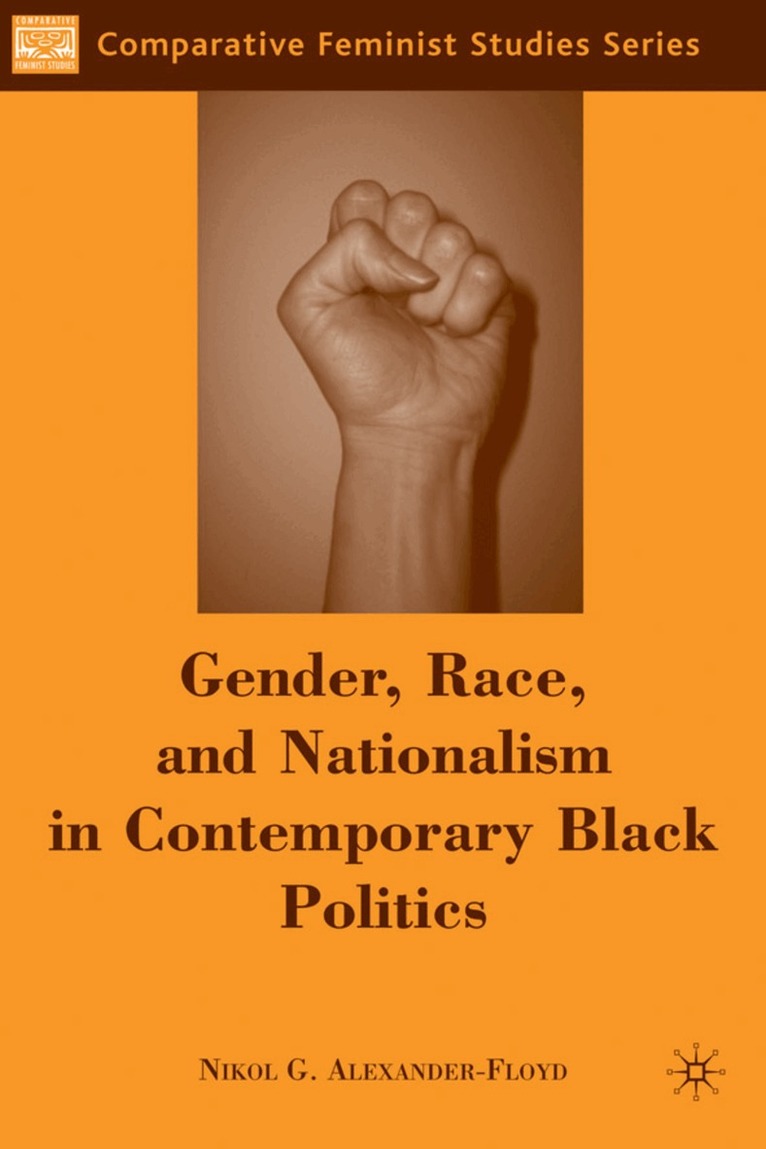 N. Alexander-Floyd - Gender, Race, and Nationalism in Contemporary Black Politics, Inbunden