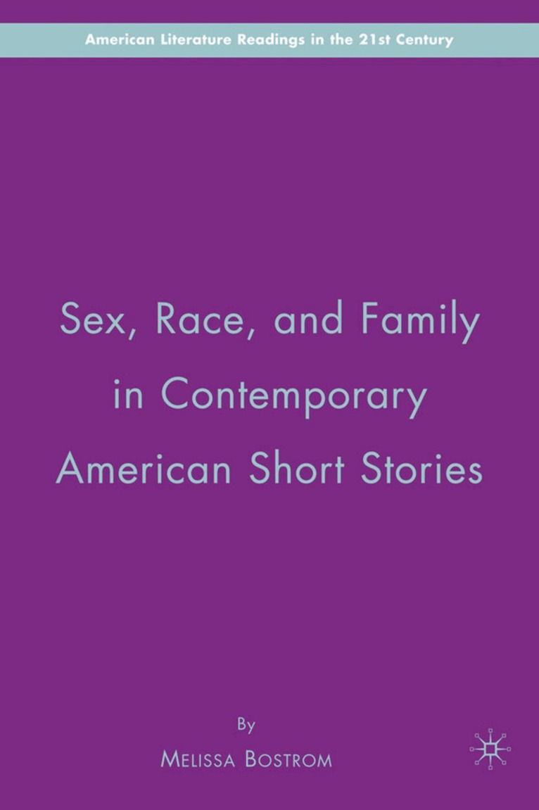 M. Bostrom - Sex, Race, and Family in Contemporary American Short Stories, Inbunden