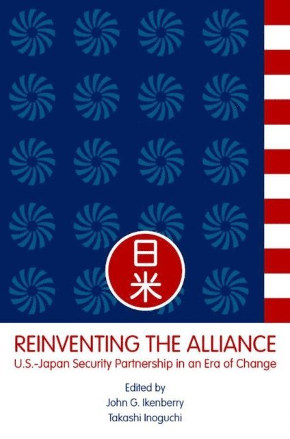 T. Inoguchi, G. Ikenberry - Reinventing the Alliance, E-bok