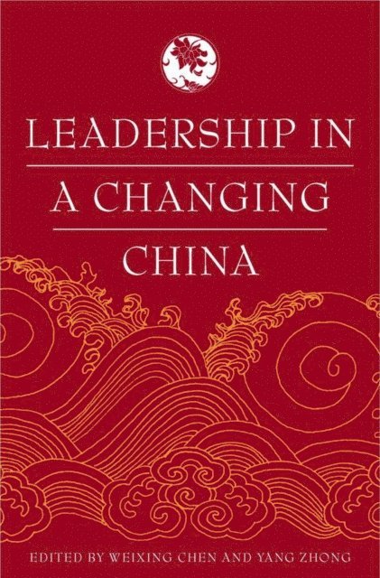 Y. Zhong, W. Chen - Leadership in a Changing China, E-bok
