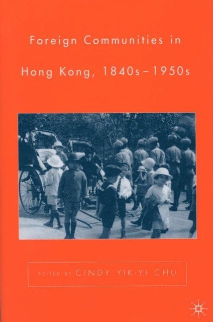 C. Chu - Foreign Communities in Hong Kong, 1840s-1950s, E-bok