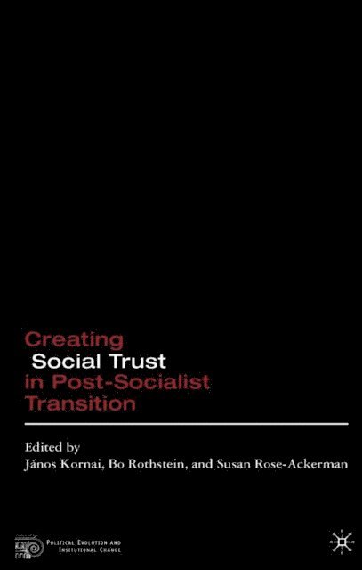 S. Rose-Ackerman, B. Rothstein, J. Kornai - Creating Social Trust in Post-Socialist Transition, E-bok