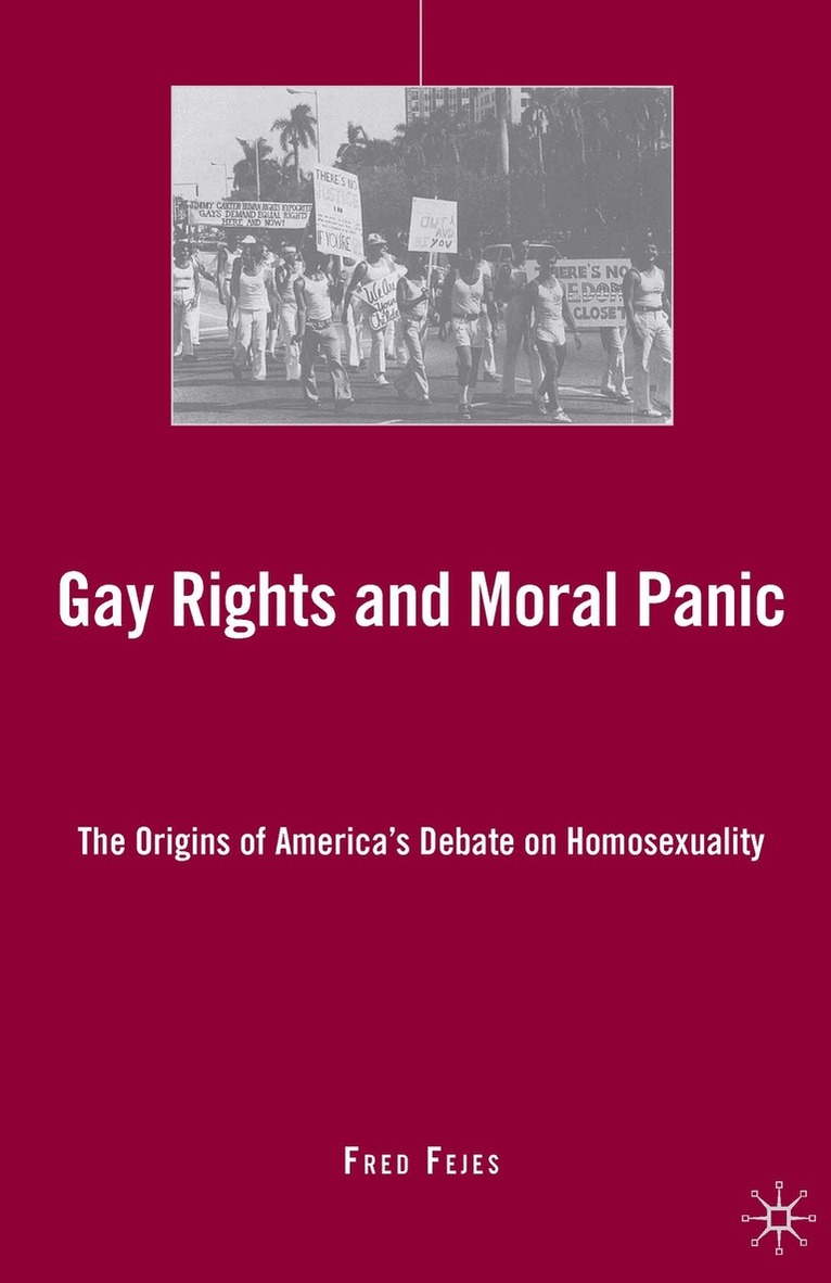 F. Fejes - Gay Rights and Moral Panic, Inbunden. Tillgänglighet: Lägg i varukorg