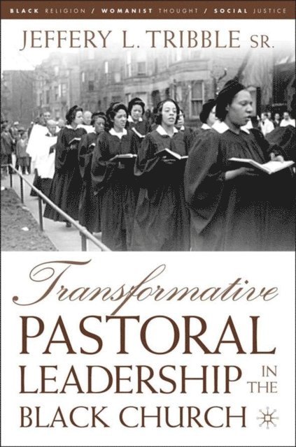 J. Tribble - Transformative Pastoral Leadership in the Black Church, E-bok