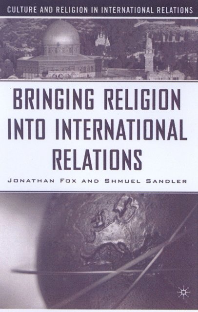 S. Sandler, J. Fox - Bringing Religion Into International Relations, E-bok