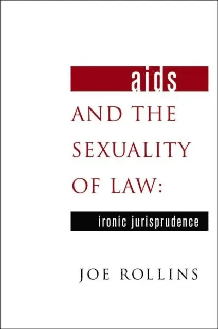 J. Rollins - AIDS and the Sexuality of Law, E-bok. Tillgänglighet: Lägg i varukorg