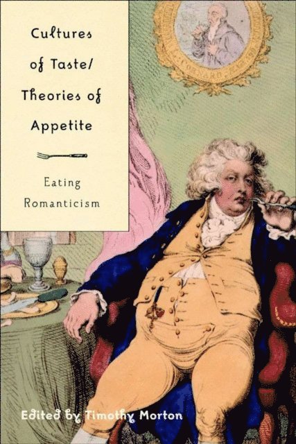 T. Morton - Cultures of Taste/Theories of Appetite: Eating Romanticism, E-bok