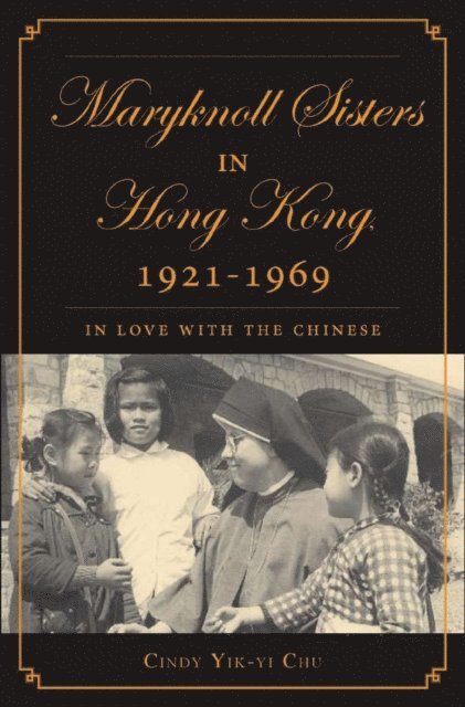 C. Chu - Maryknoll Sisters in Hong Kong, 1921-1969, E-bok