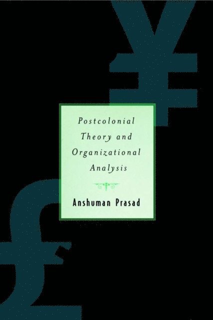 A. Prasad - Postcolonial Theory and Organizational Analysis: A Critical Engagement, E-bok