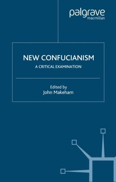 J. Makeham - New Confucianism: A Critical Examination, E-bok