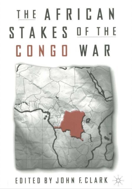 J. Clark - African Stakes of the Congo War, E-bok