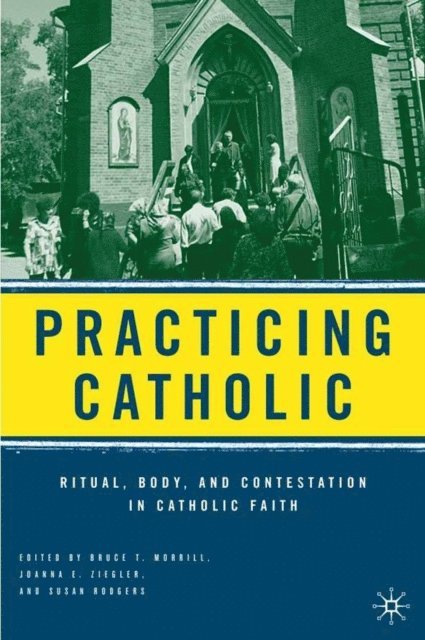 S. Rodgers, J. Ziegler, B. Morrill - Practicing Catholic, E-bok