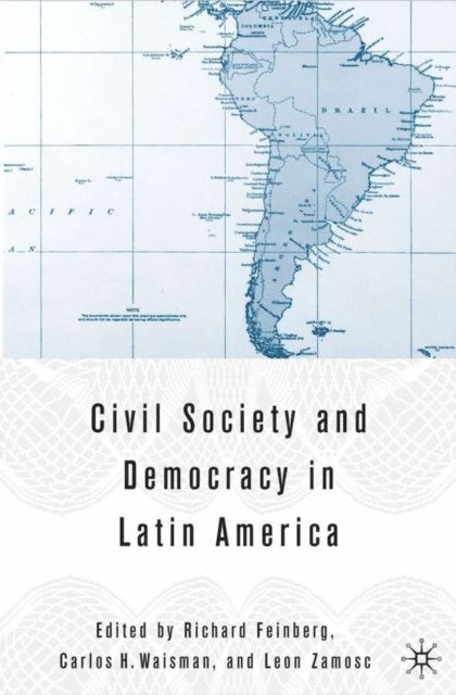 L. Zamosc, C. Waisman, R. Feinberg - Civil Society and Democracy in Latin America, E-bok
