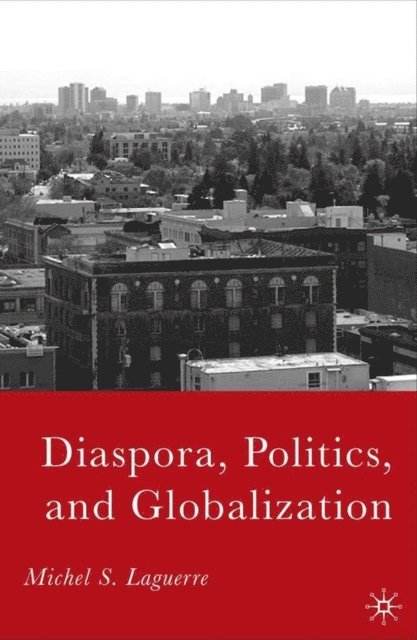 M. Laguerre - Diaspora, Politics, and Globalization, E-bok