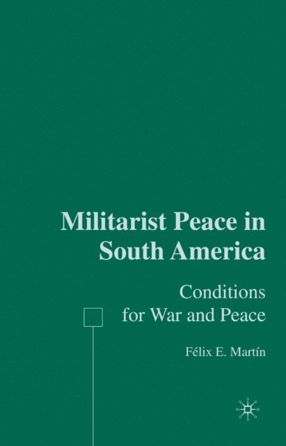 F. Martin - Militarist Peace in South America, E-bok