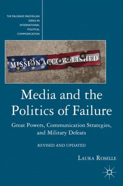 L. Roselle - Media and the Politics of Failure, E-bok