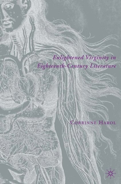 C. Harol - Enlightened Virginity in Eighteenth-Century Literature, E-bok