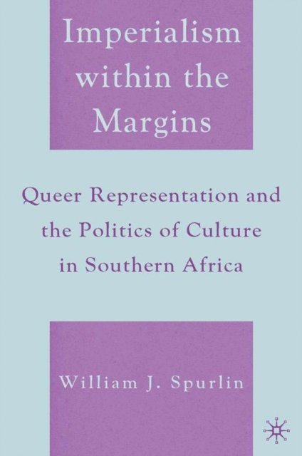 W. Spurlin - Imperialism within the Margins, E-bok