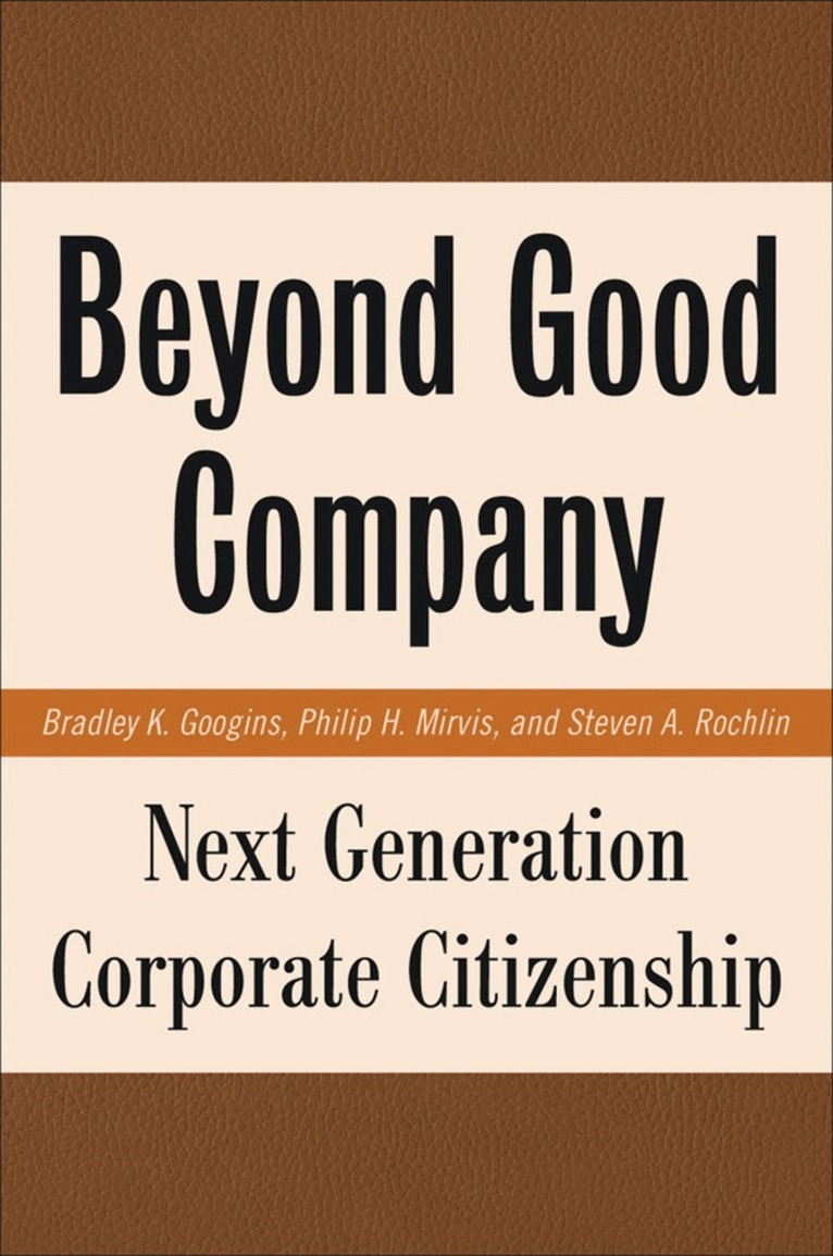 B. Googins, P. Mirvis, S. Rochlin - Beyond Good Company, Inbunden