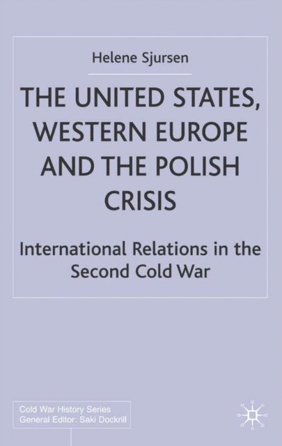 H. Sjursen - United States, Western Europe and the Polish Crisis, E-bok