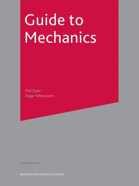 Philip Dyke, Roger Whitworth - Guide to Mechanics, E-bok