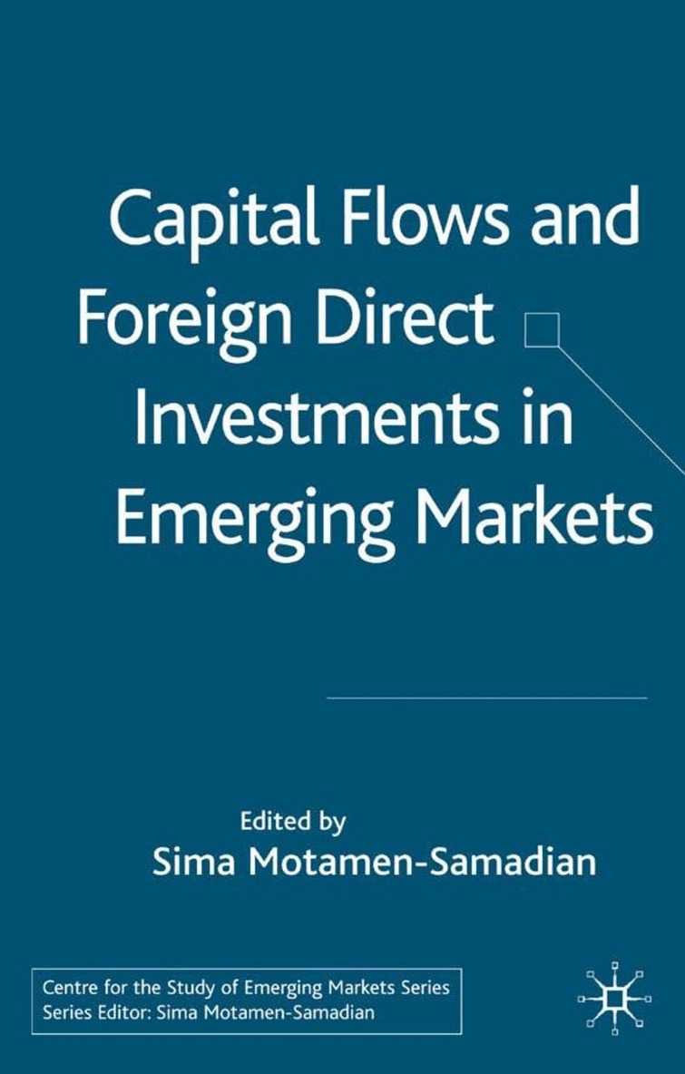 S. Motamen-Samadian - Capital Flows and Foreign Direct Investments in Emerging Markets, Inbunden