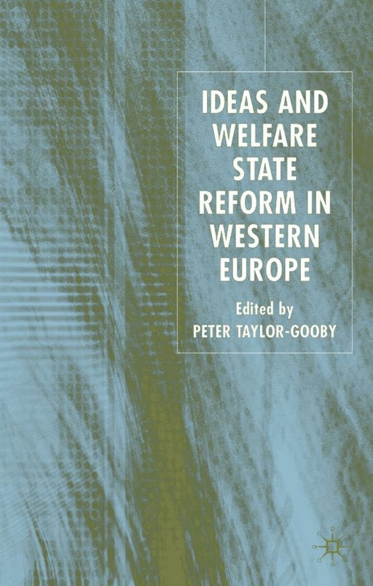 P. Taylor-Gooby - Ideas and Welfare State Reform in Western Europe, Inbunden