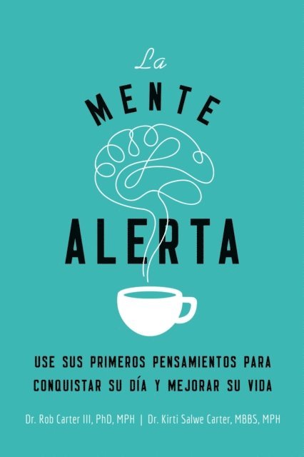 MPH Kirti Salwe Carter, MBBS, Dr. Robert Carter III - La mente alerta, E-bok. Tillgänglighet: Lägg i varukorg