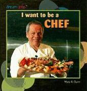 Mary R. Dunn - I Want to Be a Chef, Inbunden