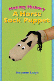 Autumn Leigh - Making History: A Horse Sock Puppet, Häftad. Tillgänglighet: Tillfälligt slut