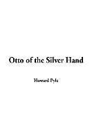 Howard Pyle - Otto of the Silver Hand, Inbunden