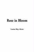 Louisa May Alcott - Rose in Bloom, Inbunden
