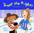 Treat Me Right!: Kids Talk about Respect