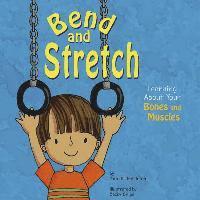 Pamela Hill Nettleton - Bend and Stretch: Learning about Your Bones and Muscles, Häftad