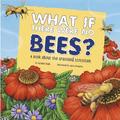 Food Chain Reactions What If There Were No Bees? a Book About the Grassland Ecosystem