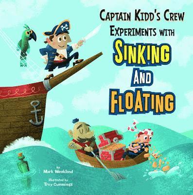 Mark Weakland - Captain Kidd's Crew Experiments with Sinking and Floating, Inbunden. Tillgänglighet: Lägg i varukorg
