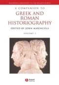 A Companion to Greek and Roman Historiography