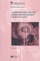 Vladimir Putin and the Evolution of Russian Foreign Policy by Bobo Lo, Lo