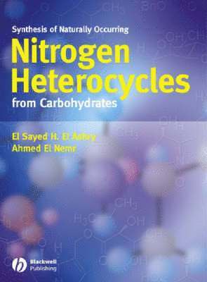 El Sayed H. El Ashry, Ahmed El Nemr - Synthesis of Naturally Occurring Nitrogen Heterocycles from Carbohydrates, Inbunden