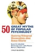 50 Great Myths of Popular Psychology - Shattering Widespread Misconceptions about Human Behavior