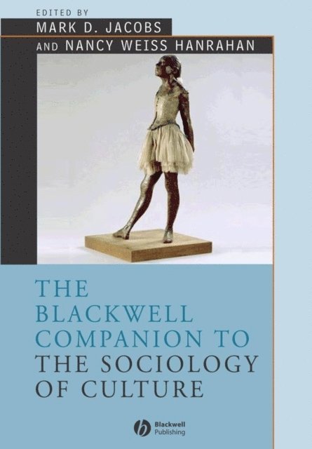 Nancy Weiss Hanrahan, Mark D. Jacobs - Blackwell Companion to the Sociology of Culture, E-bok