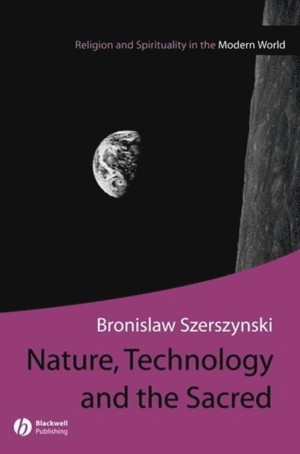 Bronislaw Szerszynski - Nature, Technology and the Sacred, E-bok