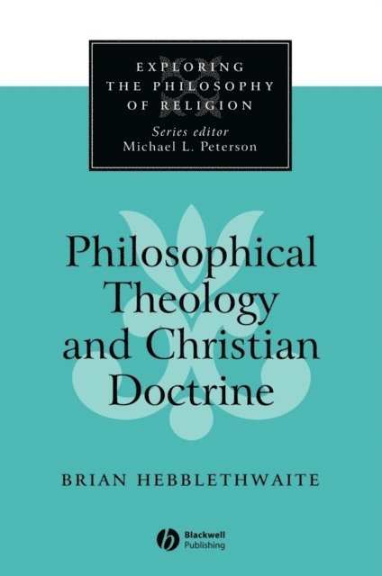 Brian Hebblethwaite - Philosophical Theology and Christian Doctrine, E-bok