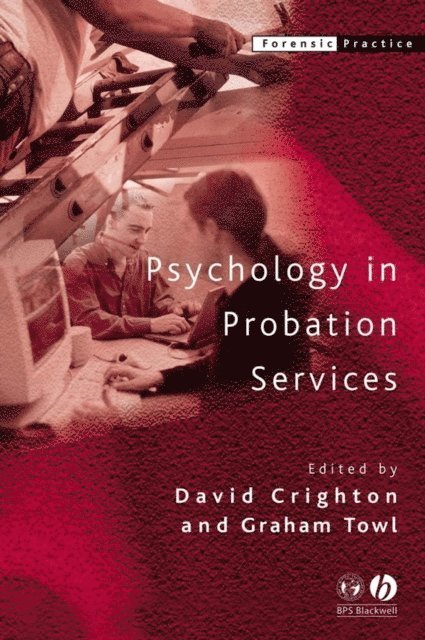 Graham J. Towl, David A. Crighton - Psychology in Probation Services, E-bok