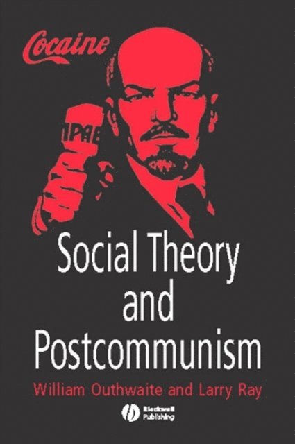 Larry Ray, William Outhwaite - Social Theory and Postcommunism, E-bok