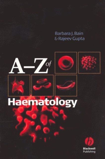 Rajeev Gupta, Barbara J. Bain - A-Z of Haematology, E-bok