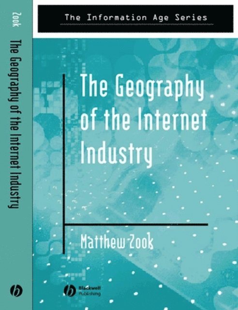 Matthew Zook - Geography of the Internet Industry, E-bok